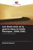 Les Etats-Unis et la guerre dans le Golfe Persique 1990-1991