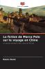 La fiction de Marco Polo sur le voyage en Chine