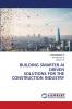 BUILDING SMARTER AI DRIVEN SOLUTIONS FOR THE CONSTRUCTION INDUSTRY