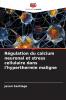 Régulation du calcium neuronal et stress cellulaire dans l'hyperthermie maligne