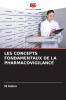 LES CONCEPTS FONDAMENTAUX DE LA PHARMACOVIGILANCE