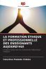 LA FORMATION ÉTHIQUE ET PROFESSIONNELLE DES ENSEIGNANTS AUJOURD'HUI