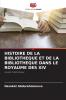 HISTOIRE DE LA BIBLIOTHEQUE ET DE LA BIBLIOTHEQUE DANS LE ROYAUME DES XIV