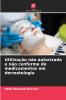 Utilização não autorizada e não conforme de medicamentos em dermatologia