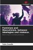 Feminism and Masculinism between ideologies and violence.