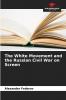 The White Movement and the Russian Civil War on Screen