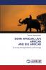 BORN AFRICAN LIVE AFRICAN AND DIE AFRICAN
