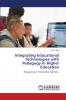 Integrating Educational Technologies with Pedagogy in Higher Education