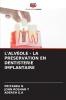 L'ALVÉOLE - LA PRÉSERVATION EN DENTISTERIE IMPLANTAIRE