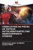 FABRICATION DE PIÈCES DE MOTEUR AUTOLUBRIFIANTES PAR NANOCOMPOSITE HYBRIDE