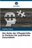 Die Rolle der Pflegekräfte in Zentren für psychische Gesundheit