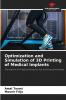 Optimization and Simulation of 3D Printing of Medical Implants