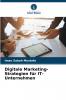 Digitale Marketing-Strategien für IT-Unternehmen