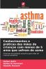 Conhecimentos e práticas das mães de crianças com menos de 5 anos que sofrem de asma