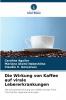 Die Wirkung von Kaffee auf virale Lebererkrankungen