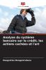 Analyse du système bancaire sur le crédit les actions cachées et l'art