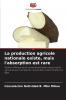 La production agricole nationale existe mais l'absorption est rare