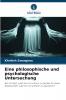 Eine philosophische und psychologische Untersuchung