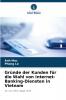 Gründe der Kunden für die Wahl von Internet-Banking-Diensten in Vietnam