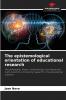 The epistemological orientation of educational research