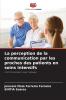 La perception de la communication par les proches des patients en soins intensifs