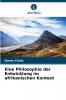 Eine Philosophie der Entwicklung im afrikanischen Kontext