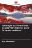 Idéologie du Tennoisme - Le pouvoir impérial dans le Japon moderne