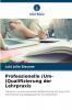 Professionelle (Um-)Qualifizierung der Lehrpraxis