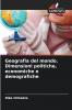Geografia del mondo. Dimensioni politiche economiche e demografiche
