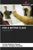 FOR A BETTER CLASS