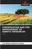 CONSERVATION AND PRE-IMPROVEMENT OF GENETIC RESOURCES