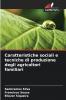 Caratteristiche sociali e tecniche di produzione degli agricoltori familiari