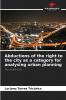 Abductions of the right to the city as a category for analysing urban planning