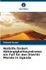 Nothilfe fördert Abhängigkeitssyndrome; ein Fall für den Distrikt Moroto in Uganda