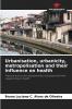 Urbanisation urbanicity metropolisation and their influence on health