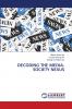 DECODING THE MEDIA-SOCIETY NEXUS