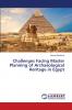 Challenges Facing Master Planning of Archaeological Heritage in Egypt