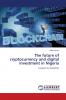 The future of cryptocurrency and digital investment in Nigeria