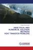 ANALYTICAL AND NUMERICAL SOLUTION METHODS HEAT TRANSFER PROBLEMS