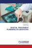 DIGITAL TREATMENT PLANNING IN DENTISTRY
