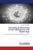 Decoding & Disarming Youth Addiction in the Digital Age