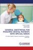 GENERAL ANESTHESIA FOR PEDIATRIC DENTAL PATIENTS WITH SPECIAL NEEDS