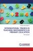 INTERNATIONAL TRENDS IN TEACHING MATHEMATICS IN PRIMARY EDUCATION