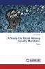 A Study On Stress Among Faculty Members