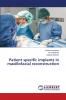 Patient specific implants in maxillofacial reconstruction