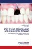 SOFT TISSUE MANAGEMENT AROUND DENTAL IMPLANT