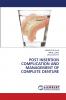 POST INSERTION COMPLICATION AND MANAGEMENT OF COMPLETE DENTURE