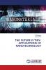 THE FUTURE IS TINY-APPLICATIONS OF NANOTECHNOLOGY
