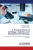 A Practical Book of Cytology Genetics and Developmental Biology