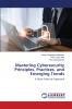 Mastering Cybersecurity Principles Practices and Emerging Trends